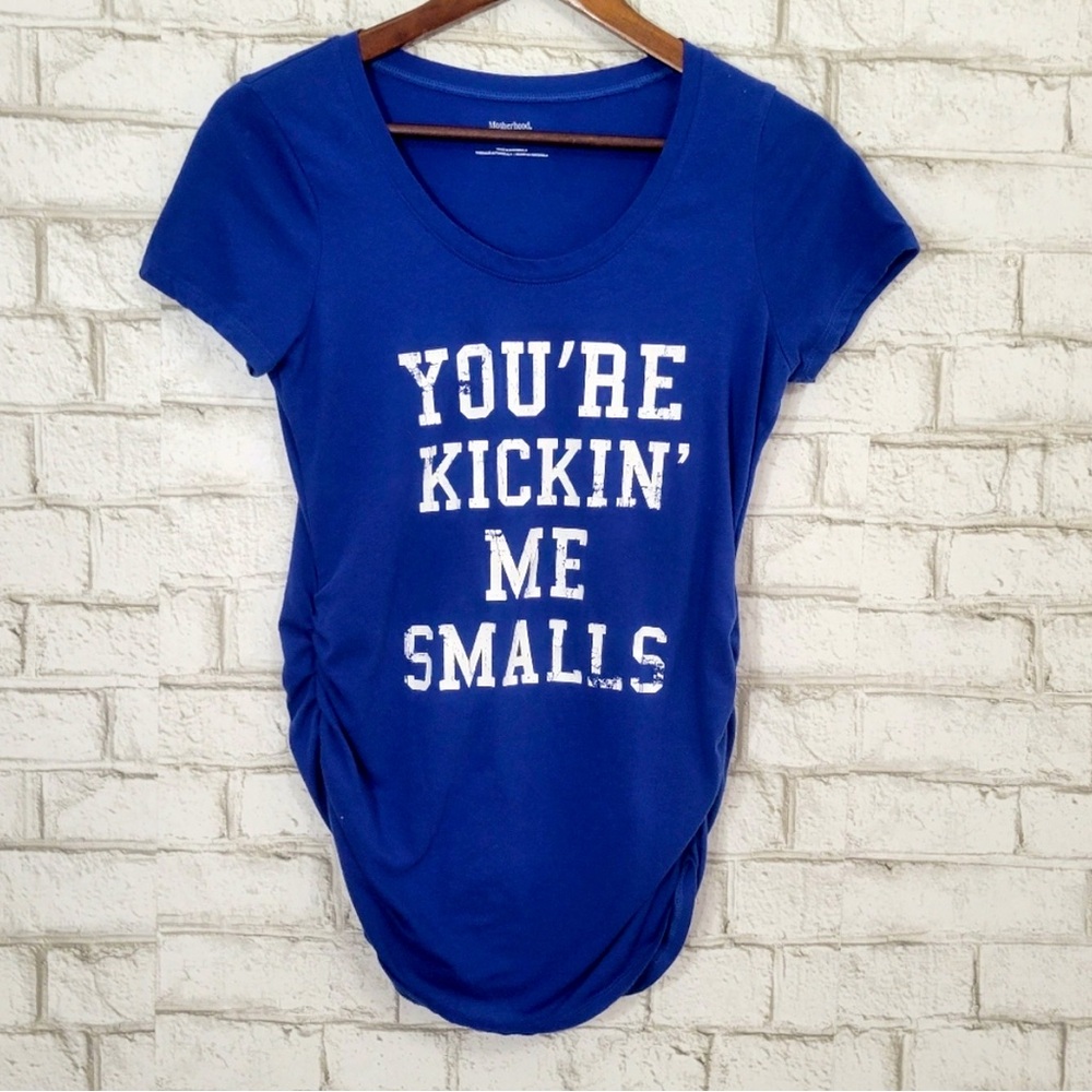Kickin me smalls maternity shirt